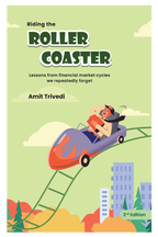 Riding The Roller Coaster- Lessons from Financial Market Cycles we Repeatedly Forget, 2nd Edition by Amit Trivedi