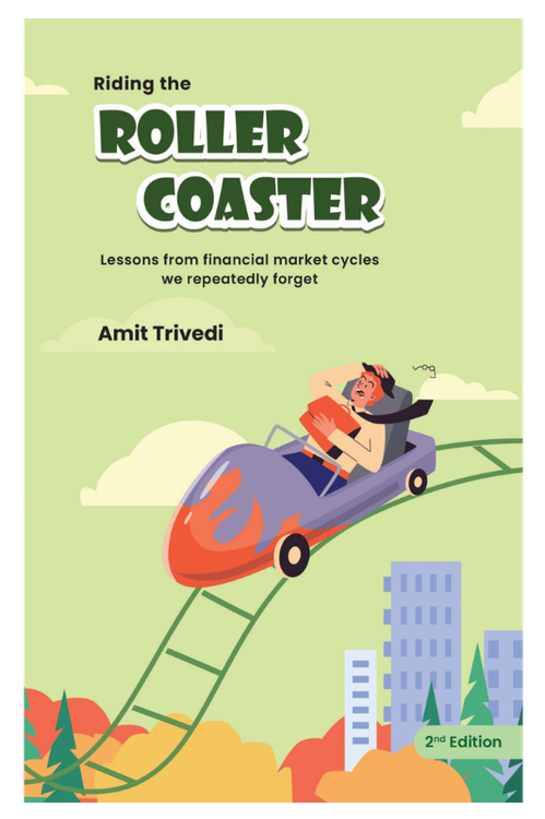 Riding The Roller Coaster- Lessons from Financial Market Cycles we Repeatedly Forget, 2nd Edition by Amit Trivedi