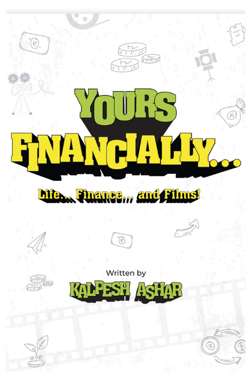 Yours Financially… Life, Finance and Films! by Kalpesh Ashar