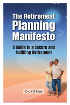 The Retirement Planning Manifesto : A Guide to a secure and fulfilling Retirement by Dr. K. S. Rao