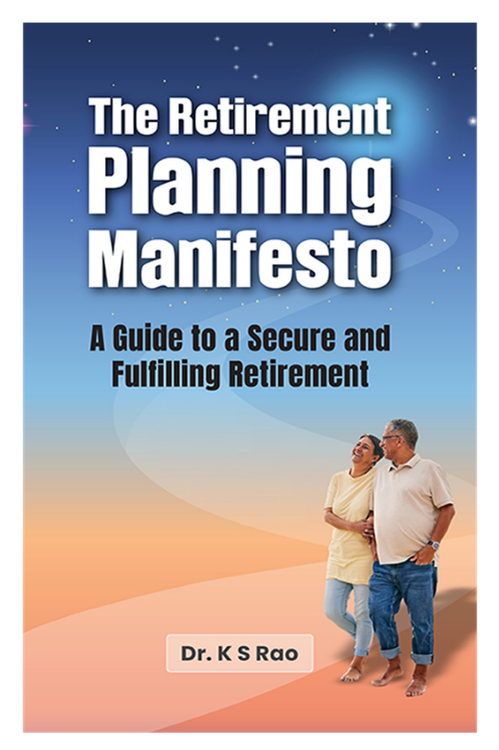 The Retirement Planning Manifesto : A Guide to a secure and fulfilling Retirement by Dr. K. S. Rao