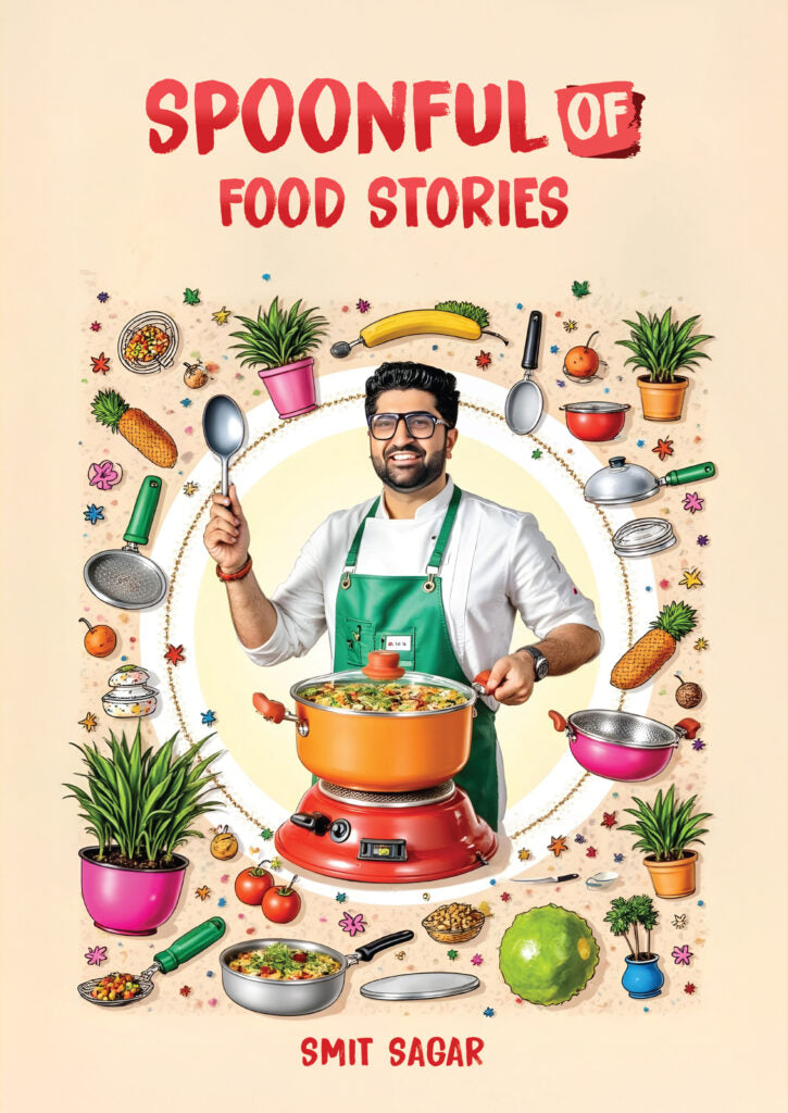 Spoonful Of Food Stories By Chef Smit Sagar