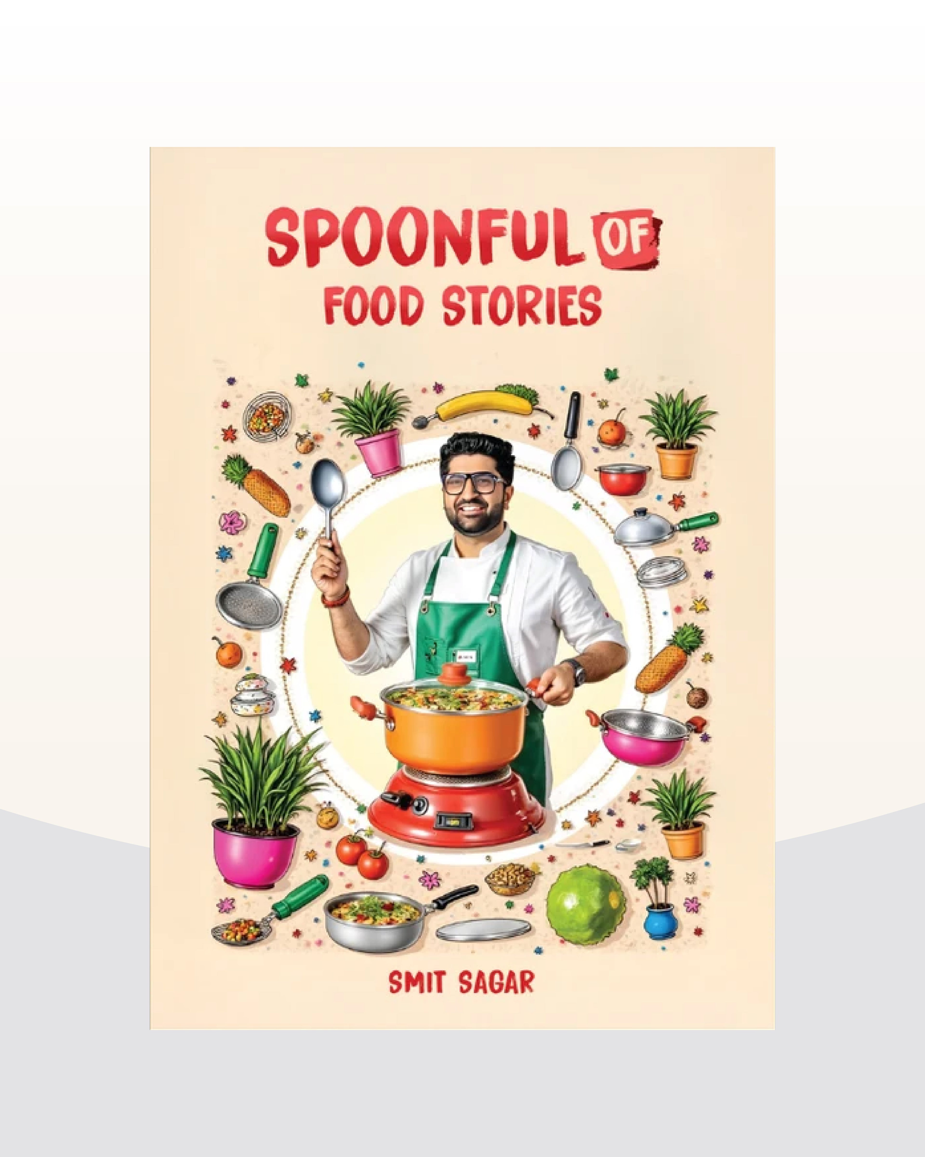 Spoonful Of Food Stories By Chef Smit Sagar