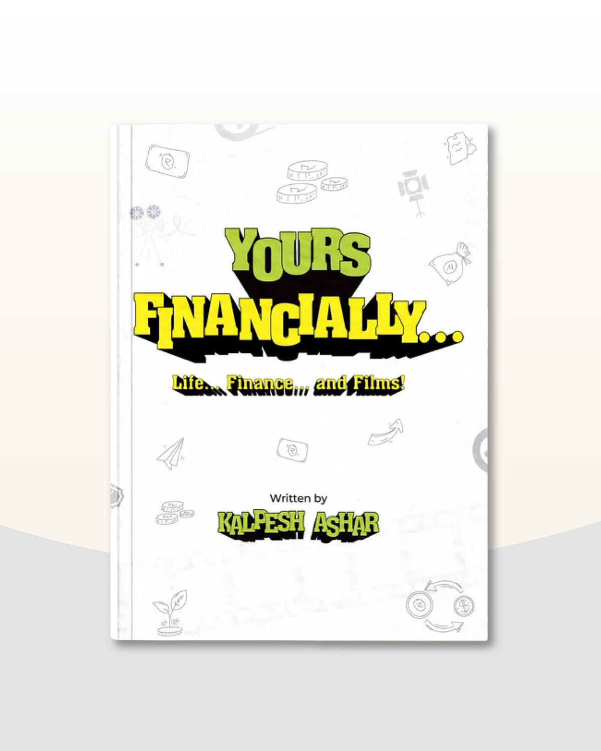 Yours Financially… Life, Finance and Films! by Kalpesh Ashar