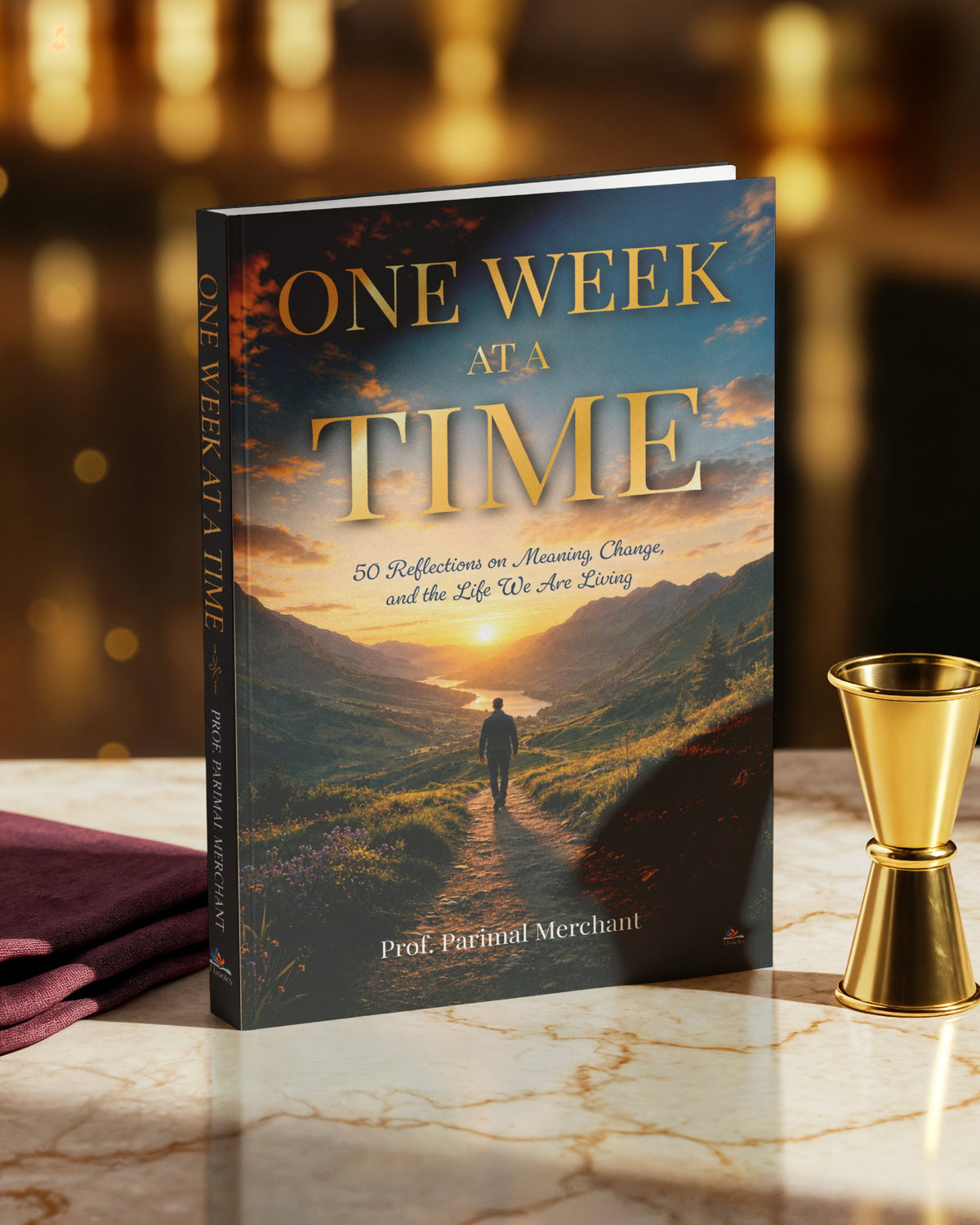One week at a time- 50 Reflections on meaning, Change, and the life we are living by Prof. Parimal Merchant
