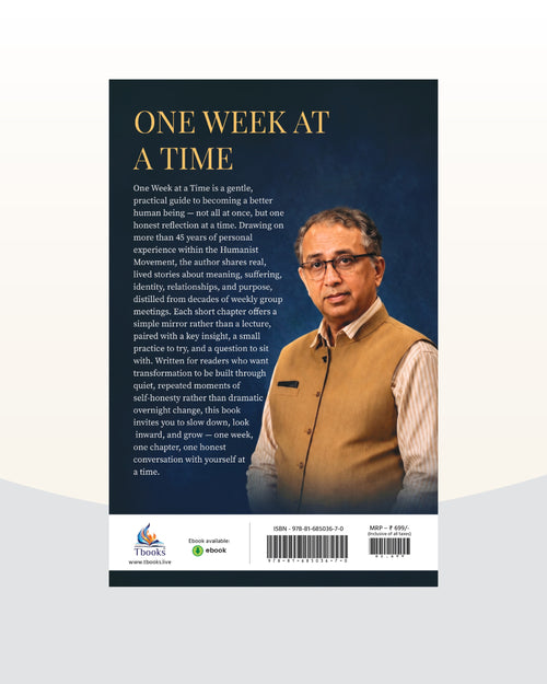 One week at a time- 50 Reflections on meaning, Change, and the life we are living by Prof. Parimal Merchant