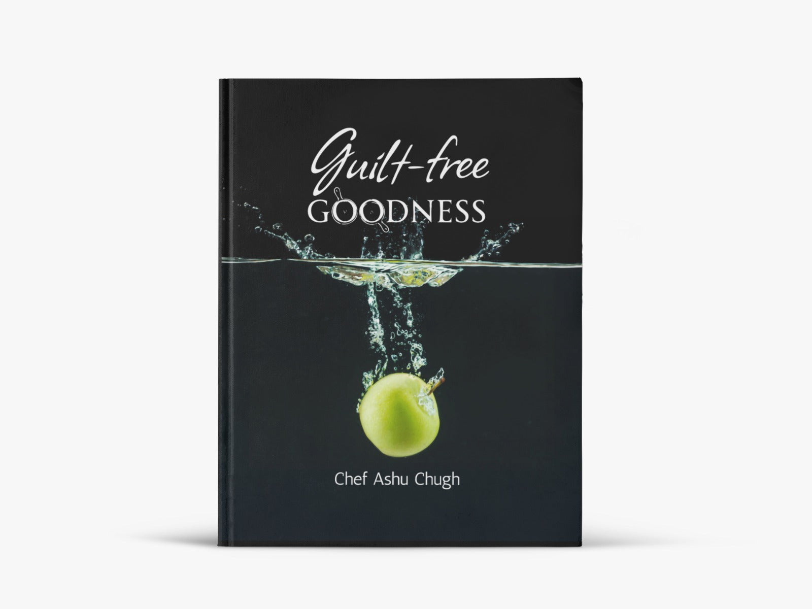 Guilt-free goodness by Chef Ashu Chugh