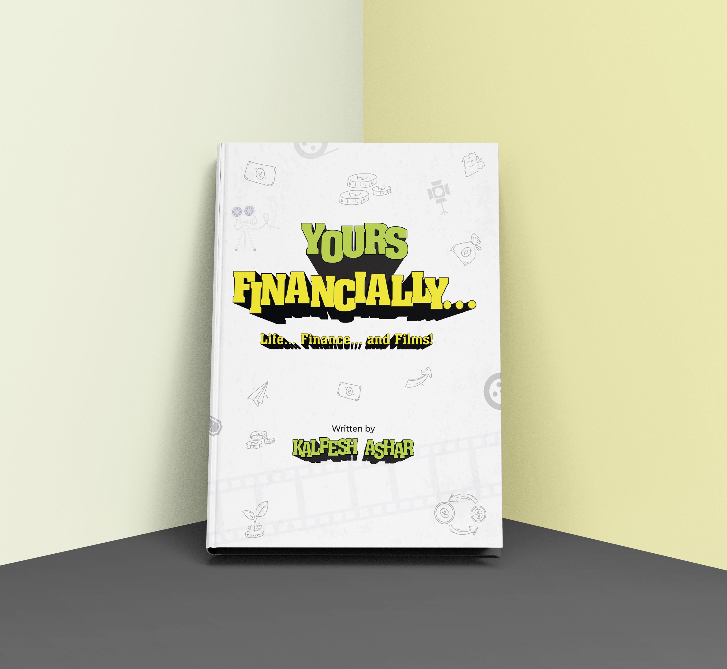 Yours Financially… Life, Finance and Films! by Kalpesh Ashar