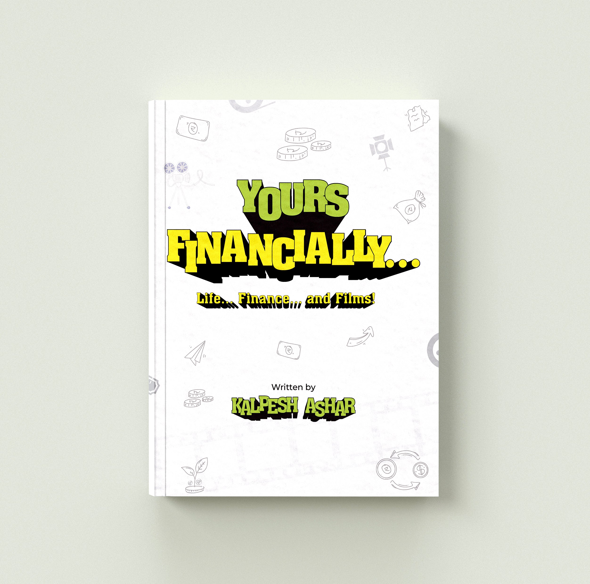 Yours Financially… Life, Finance and Films! by Kalpesh Ashar