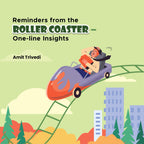 Reminders from the Roller Coaster – One-line Insights by Amit Trivedi