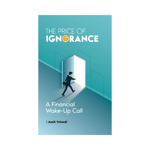 The Price of Ignorance: A Financial Wake-Up Call by Amit Trivedi