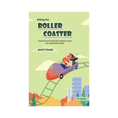 Riding The Roller Coaster- Lessons from Financial Market Cycles we Repeatedly Forget, 2nd Edition by Amit Trivedi