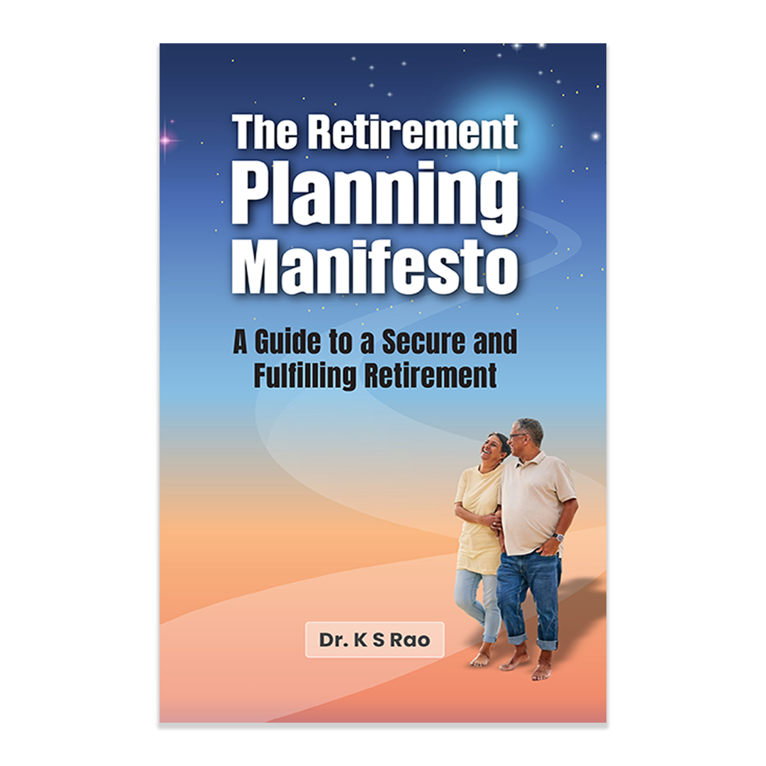 The Retirement Planning Manifesto : A Guide to a secure and fulfilling Retirement by Dr. K. S. Rao