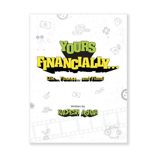 Yours Financially… Life, Finance and Films! by Kalpesh Ashar