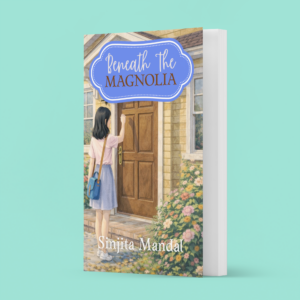 Beneath The Magnolia  By Sinjita Mandal